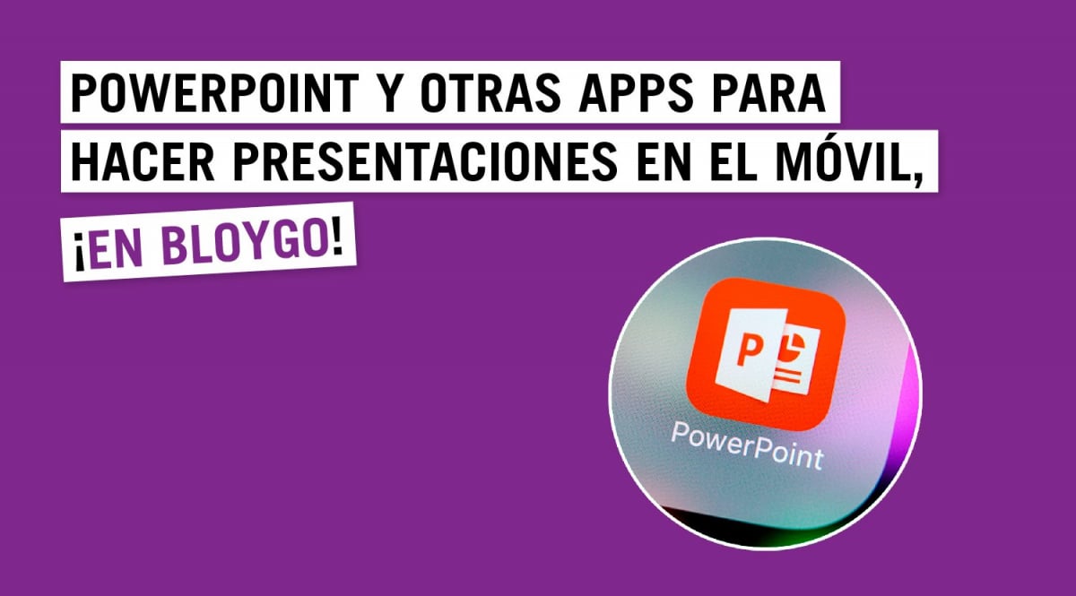 PowerPoint y otras apps para hacer presentaciones en el móvil Bloygo