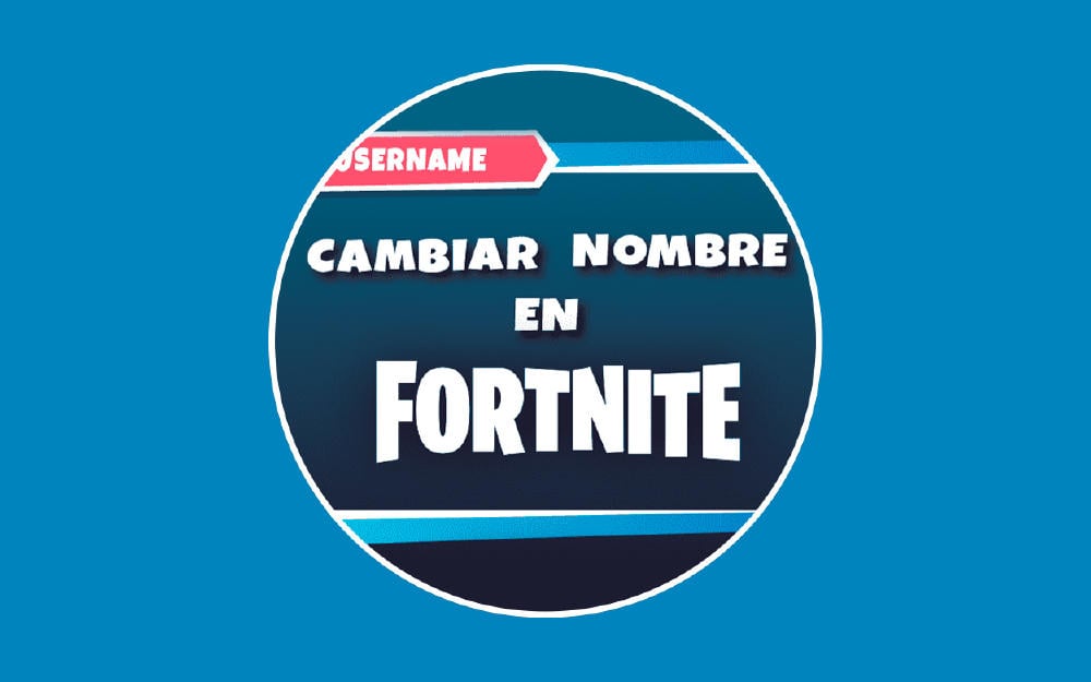 Cómo cambiar el nombre en Fortnite paso a paso en todas las consolas